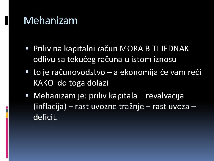 Mehanizam Priliv na kapitalni račun MORA BITI JEDNAK odlivu sa tekućeg računa u istom