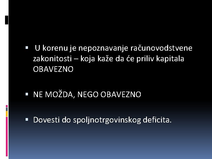  U korenu je nepoznavanje računovodstvene zakonitosti – koja kaže da će priliv kapitala