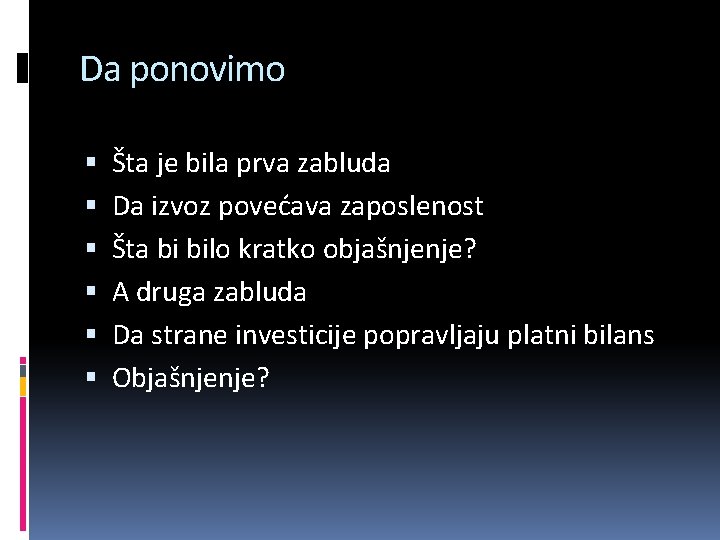 Da ponovimo Šta je bila prva zabluda Da izvoz povećava zaposlenost Šta bi bilo