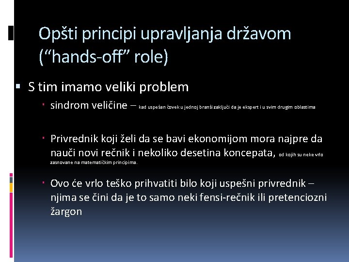 Opšti principi upravljanja državom (“hands-off” role) S tim imamo veliki problem sindrom veličine –