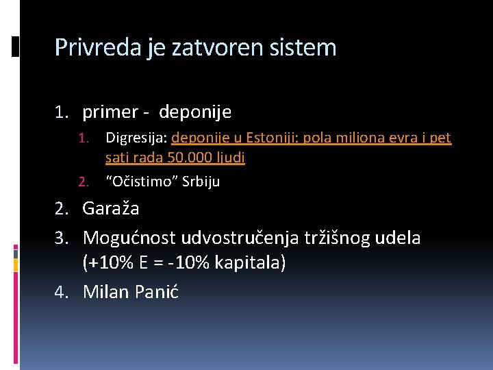 Privreda je zatvoren sistem 1. primer - deponije Digresija: deponije u Estoniji: pola miliona
