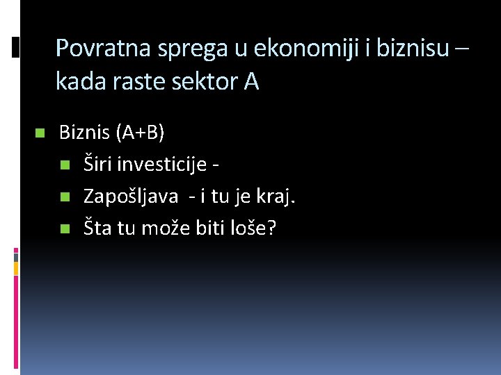 Povratna sprega u ekonomiji i biznisu – kada raste sektor A n Biznis (A+B)