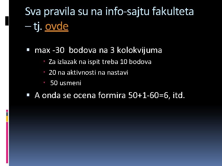 Sva pravila su na info-sajtu fakulteta – tj. ovde max -30 bodova na 3