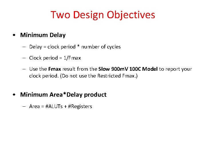 Two Design Objectives • Minimum Delay – Delay = clock period * number of Two Design Objectives • Minimum Delay – Delay = clock period * number of
