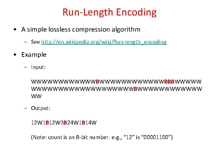 Run-Length Encoding • A simple lossless compression algorithm – See http: //en. wikipedia. org/wiki/Run-length_encoding Run-Length Encoding • A simple lossless compression algorithm – See http: //en. wikipedia. org/wiki/Run-length_encoding