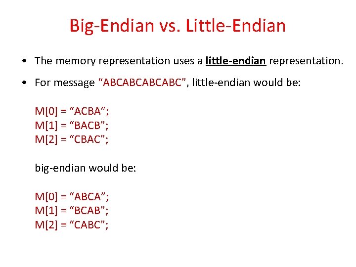 Big-Endian vs. Little-Endian • The memory representation uses a little-endian representation. • For message Big-Endian vs. Little-Endian • The memory representation uses a little-endian representation. • For message