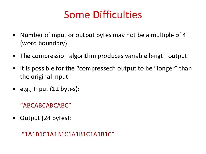 Some Difficulties • Number of input or output bytes may not be a multiple Some Difficulties • Number of input or output bytes may not be a multiple