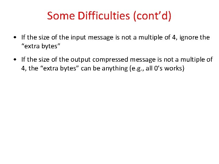 Some Difficulties (cont’d) • If the size of the input message is not a Some Difficulties (cont’d) • If the size of the input message is not a