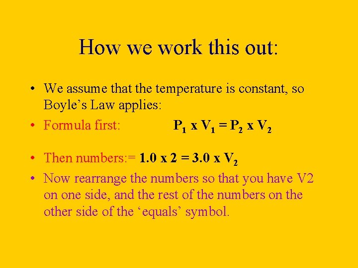 How we work this out: • We assume that the temperature is constant, so