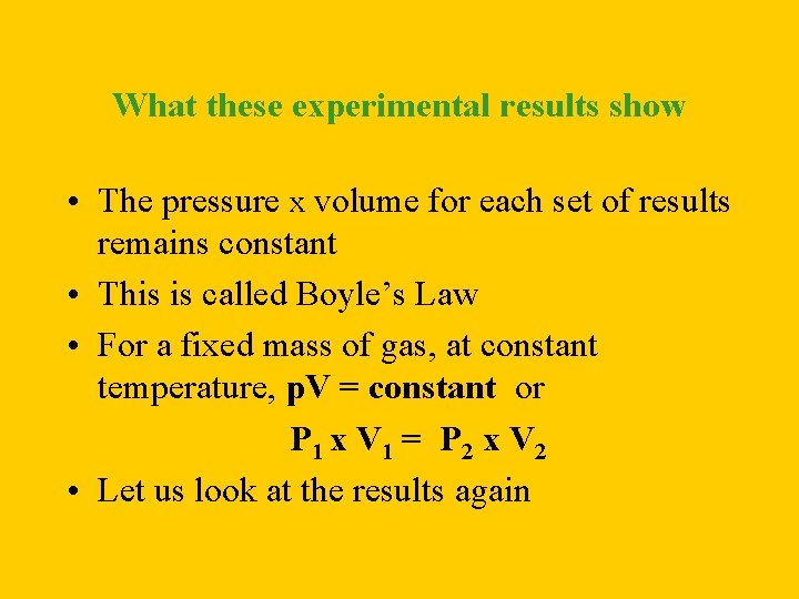 What these experimental results show • The pressure x volume for each set of