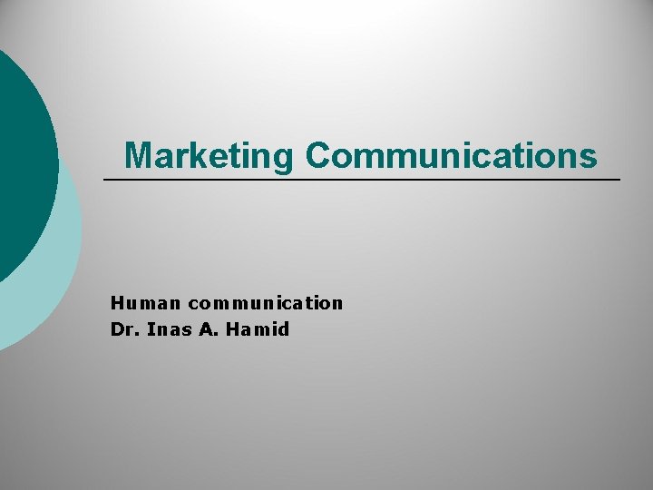 Marketing Communications Human communication Dr. Inas A. Hamid 