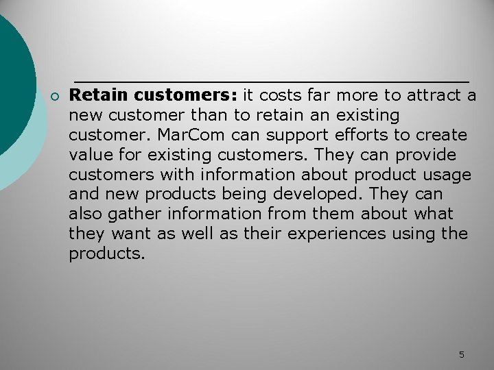 ¡ Retain customers: it costs far more to attract a new customer than to