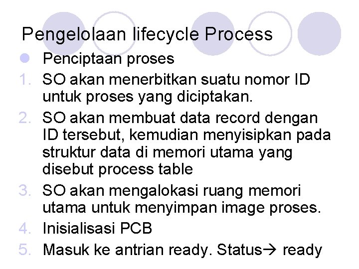 Pengelolaan lifecycle Process l Penciptaan proses 1. SO akan menerbitkan suatu nomor ID untuk