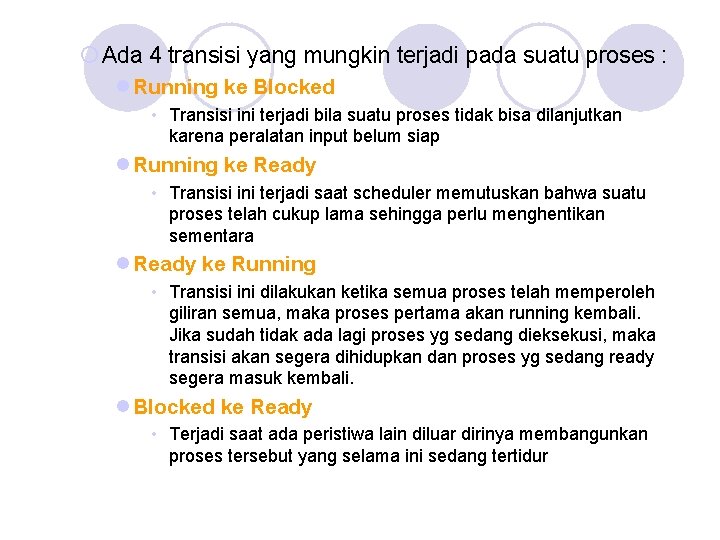 ¡ Ada 4 transisi yang mungkin terjadi pada suatu proses : l Running ke