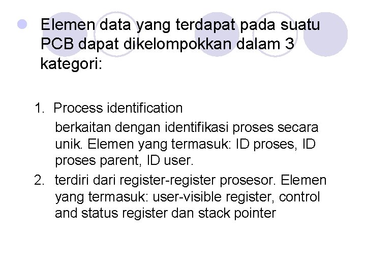 l Elemen data yang terdapat pada suatu PCB dapat dikelompokkan dalam 3 kategori: 1.