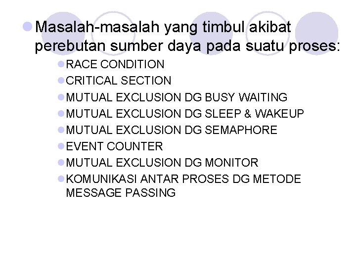 l Masalah-masalah yang timbul akibat perebutan sumber daya pada suatu proses: l. RACE CONDITION