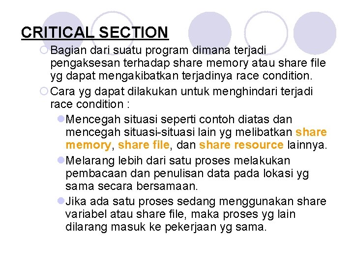 CRITICAL SECTION ¡Bagian dari suatu program dimana terjadi pengaksesan terhadap share memory atau share