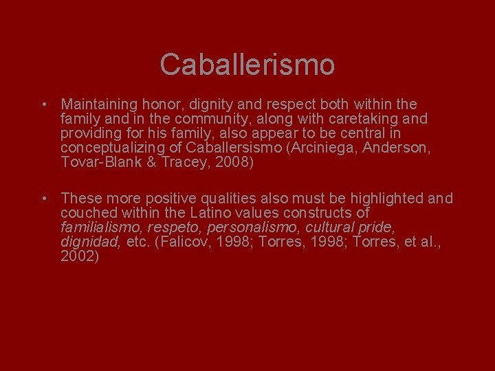 Caballerismo • Maintaining honor, dignity and respect both within the family and in the
