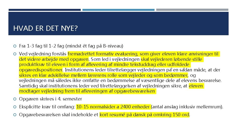 HVAD ER DET NYE? Fra 1 -3 fag til 1 -2 fag (mindst ét