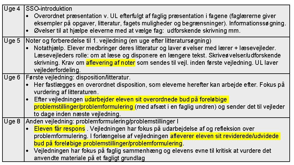 Uge 4 SSO-introduktion Overordnet præsentation v. UL efterfulgt af faglig præsentation i fagene (faglærerne