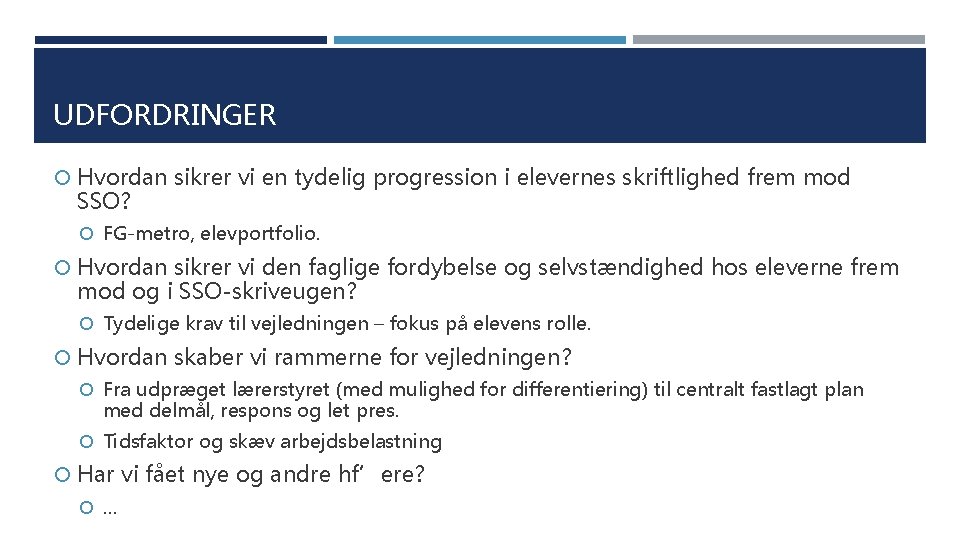 UDFORDRINGER Hvordan sikrer vi en tydelig progression i elevernes skriftlighed frem mod SSO? FG-metro,