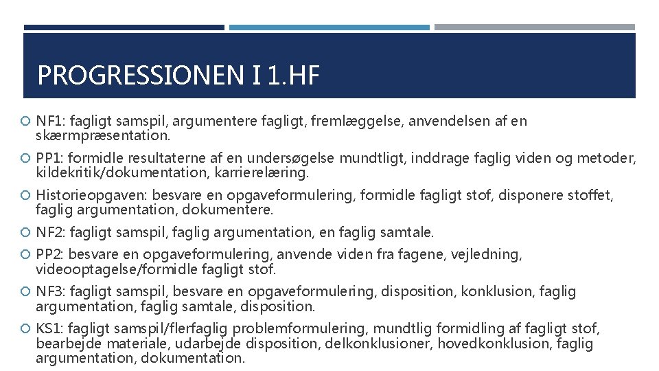 PROGRESSIONEN I 1. HF NF 1: fagligt samspil, argumentere fagligt, fremlæggelse, anvendelsen af en