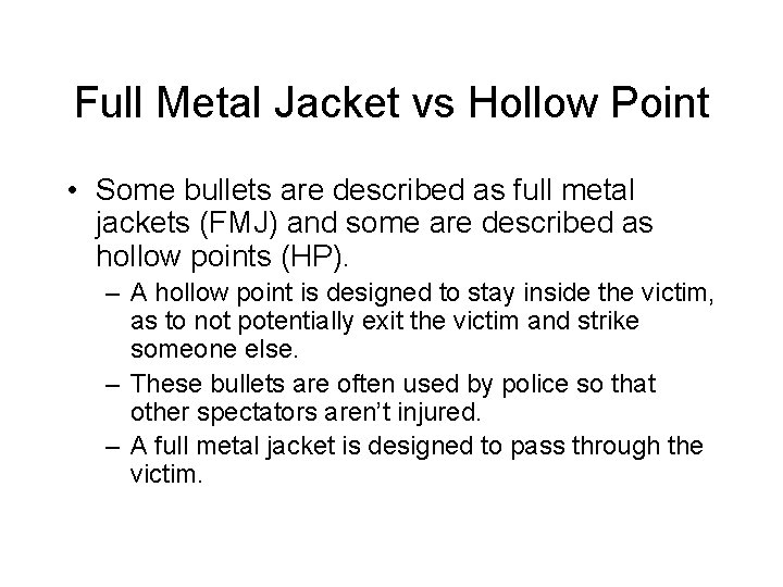 Full Metal Jacket vs Hollow Point • Some bullets are described as full metal