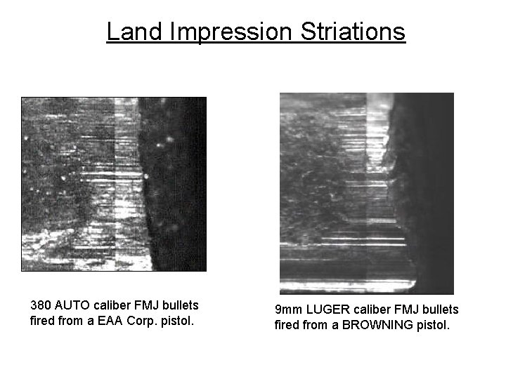 Land Impression Striations 380 AUTO caliber FMJ bullets fired from a EAA Corp. pistol.
