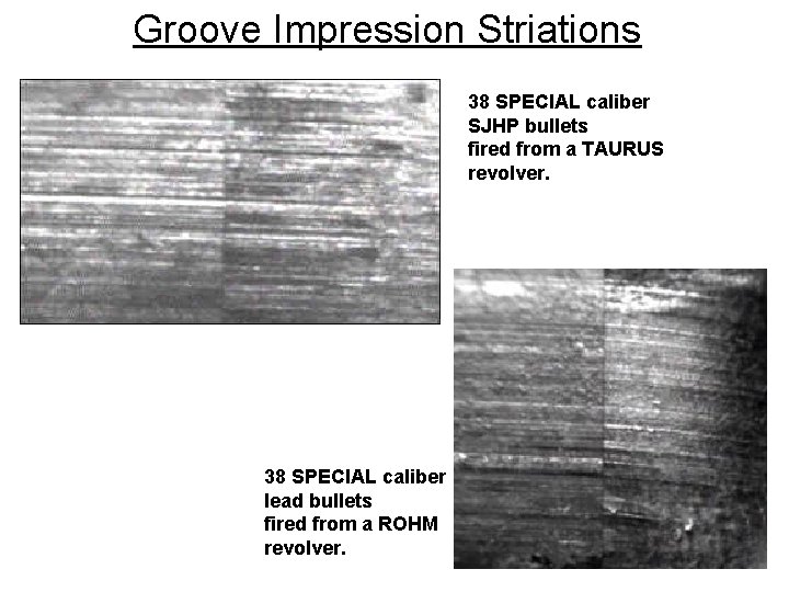 Groove Impression Striations 38 SPECIAL caliber SJHP bullets fired from a TAURUS revolver. 38