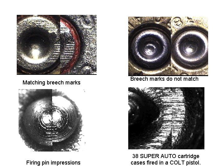 Matching breech marks Firing pin impressions Breech marks do not match 38 SUPER AUTO