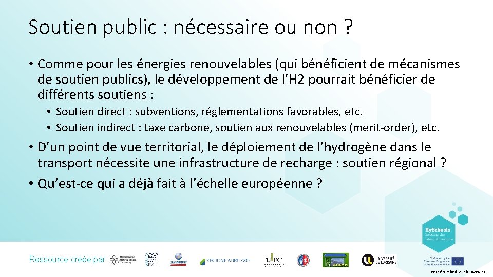 Soutien public : nécessaire ou non ? • Comme pour les énergies renouvelables (qui