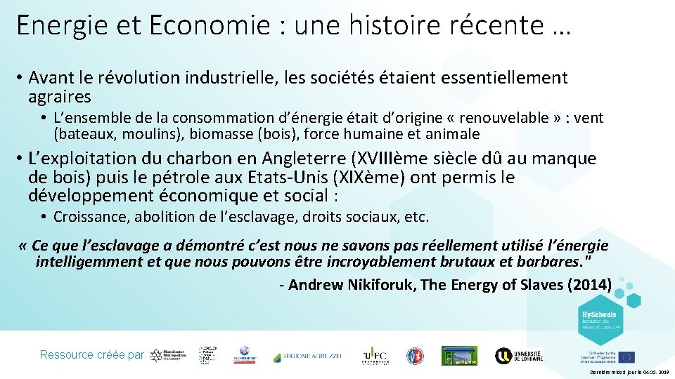 Energie et Economie : une histoire récente … • Avant le révolution industrielle, les