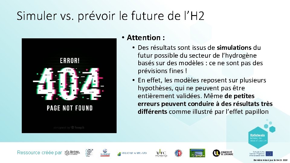 Simuler vs. prévoir le future de l’H 2 • Attention : • Des résultats