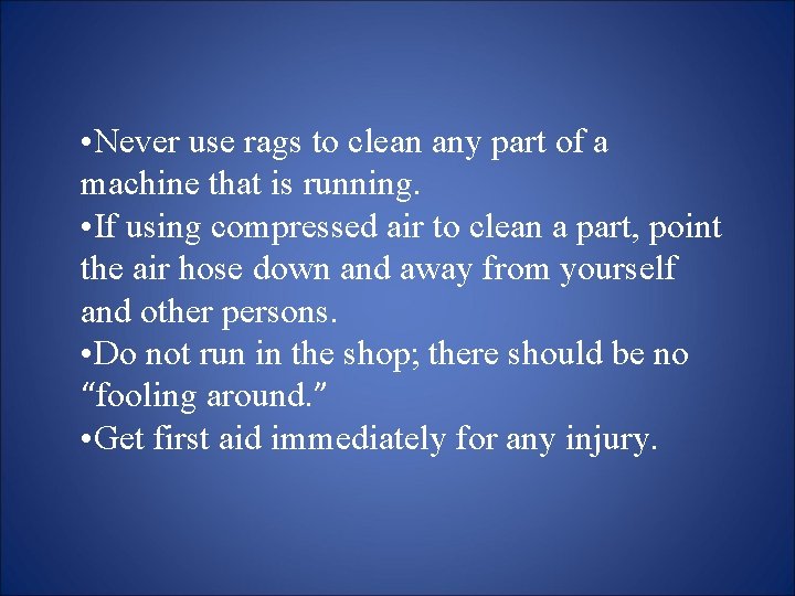  • Never use rags to clean any part of a machine that is