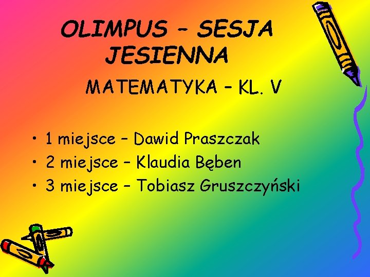 OLIMPUS – SESJA JESIENNA MATEMATYKA – KL. V • 1 miejsce – Dawid Praszczak
