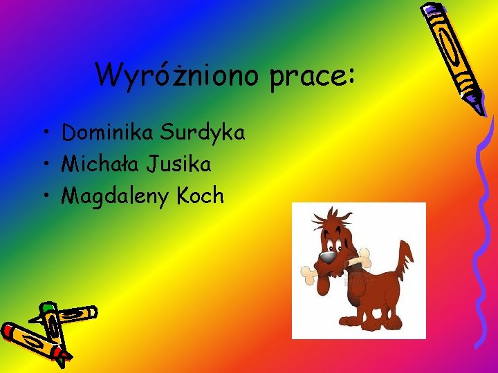 Wyróżniono prace: • Dominika Surdyka • Michała Jusika • Magdaleny Koch 