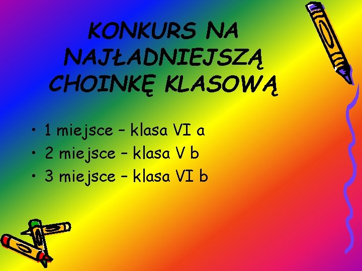 KONKURS NA NAJŁADNIEJSZĄ CHOINKĘ KLASOWĄ • 1 miejsce – klasa VI a • 2