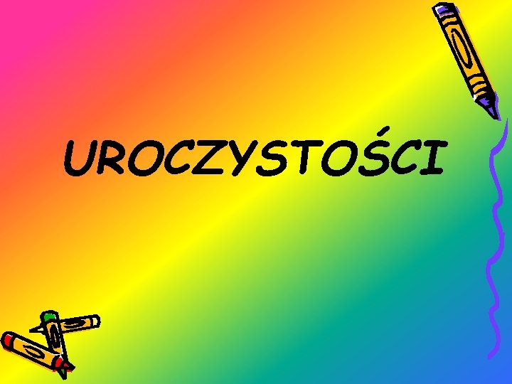 UROCZYSTOŚCI 