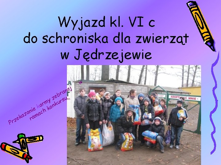 Wyjazd kl. VI c do schroniska dla zwierząt w Jędrzejewie Pr e n a