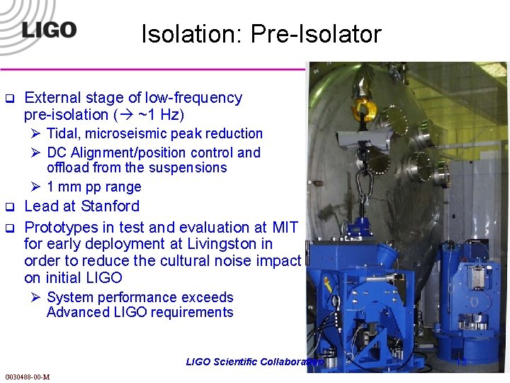 Isolation: Pre-Isolator q External stage of low-frequency pre-isolation ( ~1 Hz) Ø Tidal, microseismic
