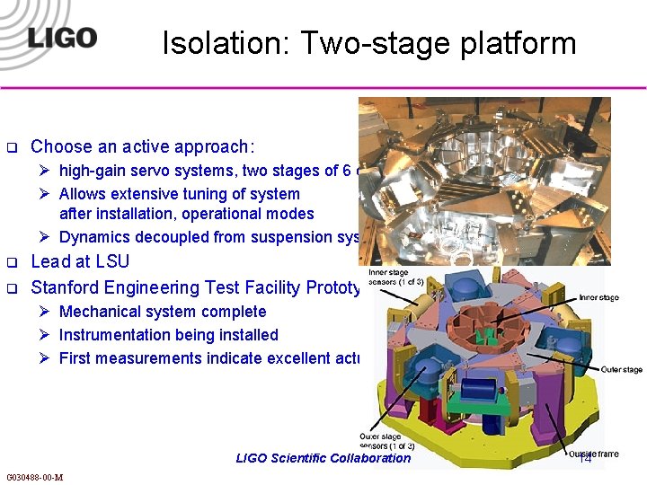 Isolation: Two-stage platform q Choose an active approach: Ø high-gain servo systems, two stages
