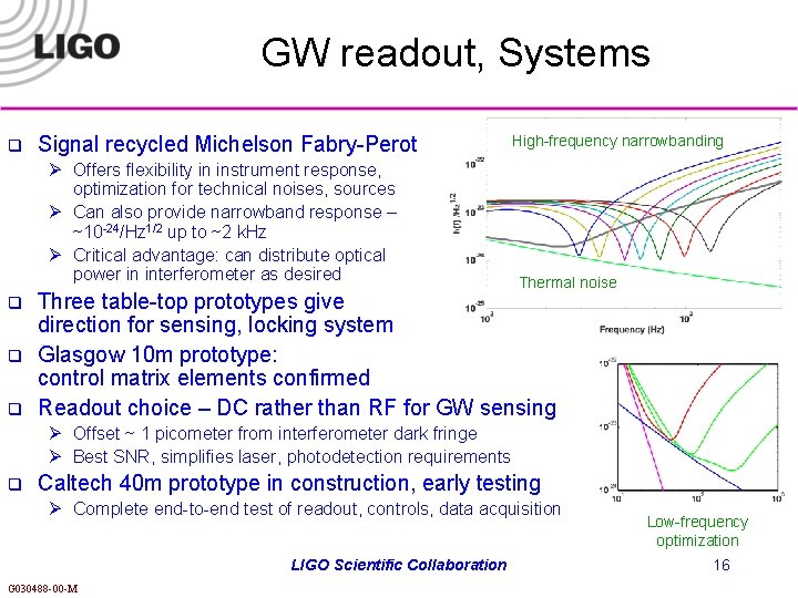 GW readout, Systems q Signal recycled Michelson Fabry-Perot Ø Offers flexibility in instrument response,