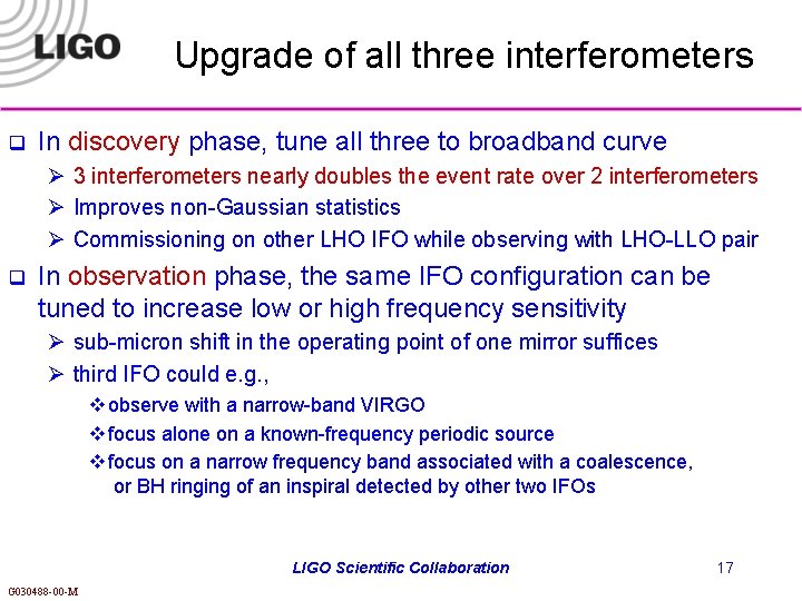Upgrade of all three interferometers q In discovery phase, tune all three to broadband