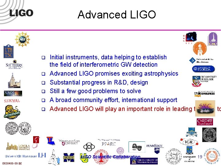 Advanced LIGO q q q Initial instruments, data helping to establish the field of