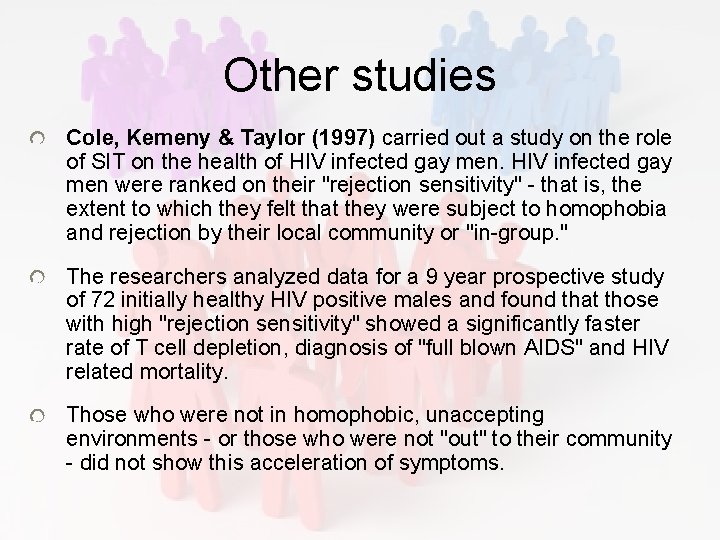 Other studies Cole, Kemeny & Taylor (1997) carried out a study on the role Other studies Cole, Kemeny & Taylor (1997) carried out a study on the role
