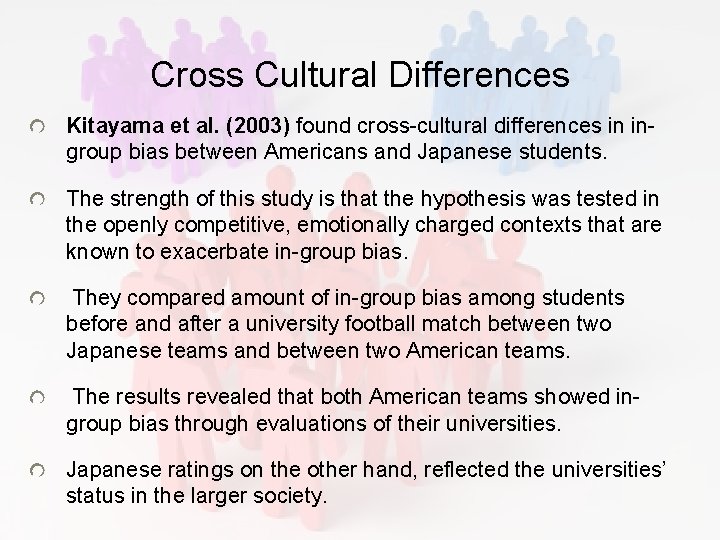 Cross Cultural Differences Kitayama et al. (2003) found cross-cultural differences in ingroup bias between Cross Cultural Differences Kitayama et al. (2003) found cross-cultural differences in ingroup bias between
