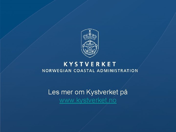 Les mer om Kystverket på www. kystverket. no 