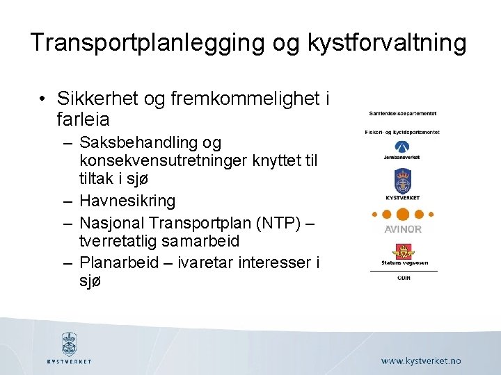 Transportplanlegging og kystforvaltning • Sikkerhet og fremkommelighet i farleia – Saksbehandling og konsekvensutretninger knyttet