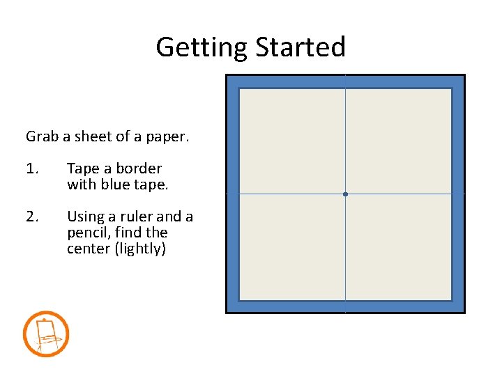 Getting Started Grab a sheet of a paper. 1. Tape a border with blue