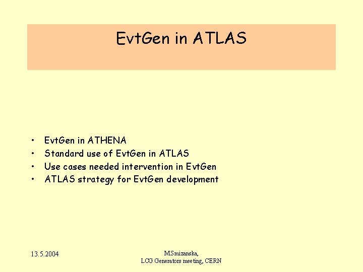Evt. Gen in ATLAS • • Evt. Gen in ATHENA Standard use of Evt.
